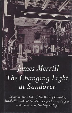 Read The Changing Light at Sandover: Including the Whole of the Book of Ephraim, Mirabell's Books of Number, Scripts for the Pageant, and a New Coda, The Higher Keys - James Merrill | PDF