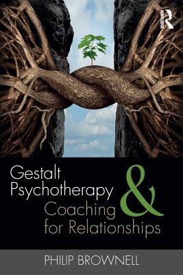 Read Online Gestalt Psychotherapy and Coaching for Relationships - Philip Brownell | PDF