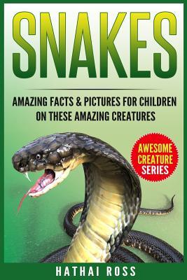 Full Download Snakes: Amazing Facts & Pictures for Children on These Amazing Creatures - Hathai Ross file in PDF