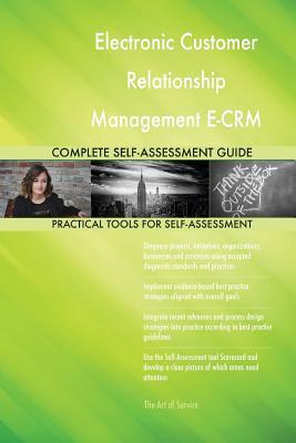 Full Download Electronic Customer Relationship Management E-CRM Complete Self-Assessment Guide - Gerardus Blokdyk | ePub