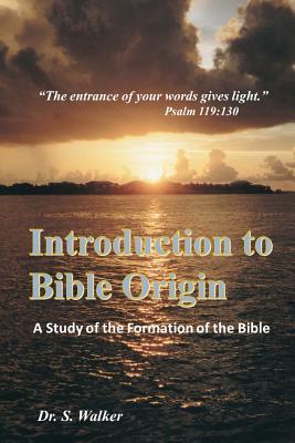 Read Introduction to Bible Origin: A Study of the Formation of the Bible - Dr Sheila Walker | ePub