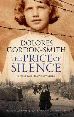 Full Download The Price of Silence: A First World War Espionage Thriller - Dolores Gordon-Smith | ePub