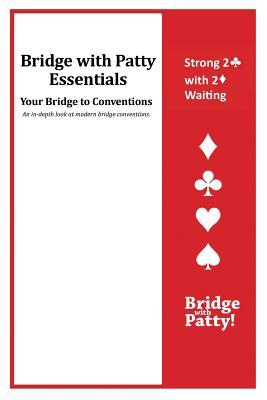 Full Download Strong 2♣ Convention and 2♦ Waiting: Bridge with Patty Essentials: Strong 2c with 2D Waiting - Patty Tucker | PDF