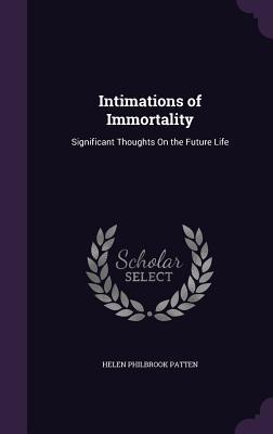 Download Intimations of Immortality: Significant Thoughts on the Future Life - Helen Philbrook Patten | ePub