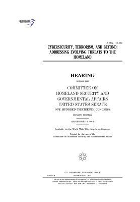 Download Cybersecurity, Terrorism, and Beyond: Addressing Evolving Threats to the Homeland - U.S. Congress | PDF
