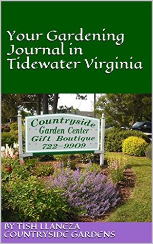 Download Your Gardening Journal in Tidewater Virginia: by Countryside Gardens (2017) - Tish Llaneza file in PDF