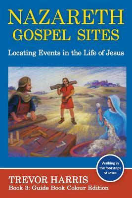 Read Nazareth Gospel Sites: Locating Events in the Life of Jesus - Trevor Harris file in PDF