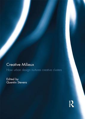 Download Creative Milieux: How Urban Design Nurtures Creative Clusters - Quentin Stevens file in PDF