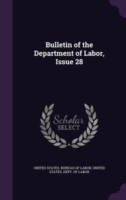 Download Bulletin of the Department of Labor, Issue 28 - United States Bureau of Labor file in PDF