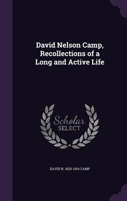 Download David Nelson Camp, Recollections of a Long and Active Life - David Nelson Camp file in ePub