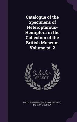 Full Download Catalogue of the Specimens of Heteropterous-Hemiptera in the Collection of the British Museum Volume PT. 2 - British Museum Natural History Department file in PDF