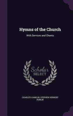 Download Hymns of the Church: With Services and Chants - Charles Conklin | PDF
