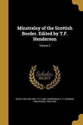 Full Download Minstrelsy of the Scottish Border. Edited by T.F. Henderson; Volume 2 - Walter Scott | ePub