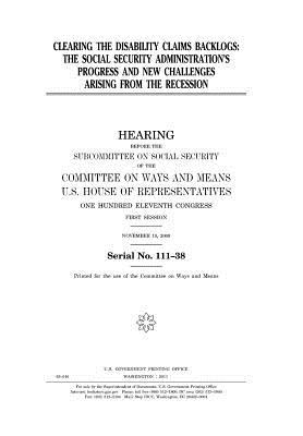 Full Download Clearing the Disability Claims Backlogs: The Social Security Administration's Progress and New Challenges Arising from the Recession - U.S. Congress | ePub