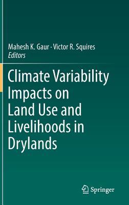 Download Climate Variability Impacts on Land Use and Livelihoods in Drylands - Mahesh Gaur | PDF