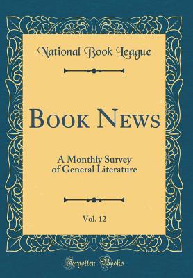 Full Download Book News, Vol. 12: A Monthly Survey of General Literature (Classic Reprint) - National Book League file in PDF