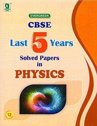 Full Download EVERGREEN CBSE LAST 5 YEARS SOLVED PAPERS IN PHYSICS-XII - Na | PDF