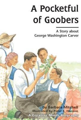 Read Online A Pocketful of Goobers: A Story about George Washington Carver - Barbara Mitchell | PDF