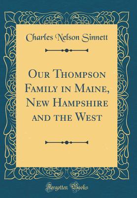 Download Our Thompson Family in Maine, New Hampshire and the West (Classic Reprint) - Charles N. Sinnett | ePub