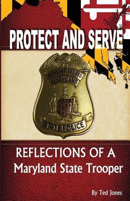 Read Protect and Serve: Reflections of a Maryland State Trooper - Ted Jones file in ePub