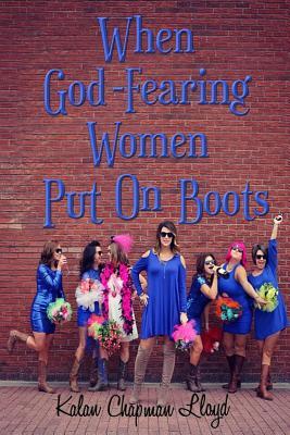 Read When God-Fearing Women Put On Boots: A Southern Chick-Lit Cozy Mystery - Kalan Chapman Lloyd | ePub