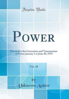 Full Download Power, Vol. 49: Devoted to the Generation and Transmission of Power; January 1 to June 30, 1919 (Classic Reprint) - Unknown file in ePub