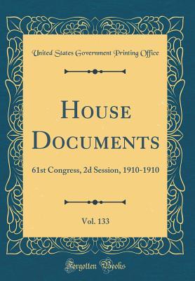 Download House Documents, Vol. 133: 61st Congress, 2D Session, 1910-1910 (Classic Reprint) - U.S. Government Printing Office file in ePub