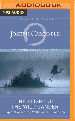 Read Online The Flight of the Wild Gander: Explorations in the Mythological Dimension - Selected Essays 1944-1968 - Joseph Campbell file in ePub
