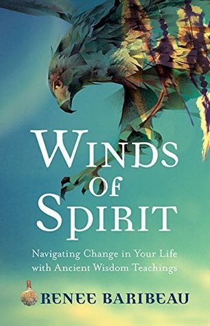 Read Winds of Spirit: Ancient Wisdom Tools for Navigating Relationships, Health, and the Divine - Renee Baribeau | PDF
