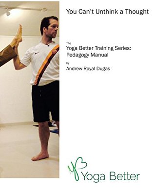 Full Download Yoga Better Training Series: Pedagogy Manual for Yoga Teacher - Andrew Royal Dugas file in ePub