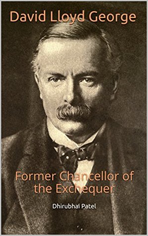 Read David Lloyd George: Former Chancellor of the Exchequer - Dhirubhai Patel file in ePub
