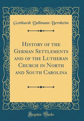 Download History of the German Settlements and of the Lutheran Church in North and South Carolina (Classic Reprint) - Gotthardt Dellmann Bernheim | ePub