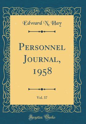 Read Personnel Journal, 1958, Vol. 37 (Classic Reprint) - Edward N Hay file in ePub