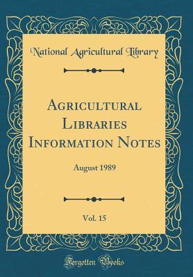 Full Download Agricultural Libraries Information Notes, Vol. 15: August 1989 (Classic Reprint) - National Agricultural Library | ePub