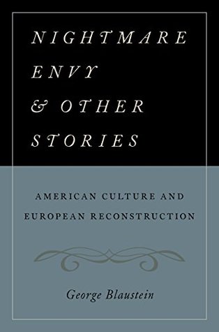 Read Nightmare Envy and Other Stories: American Culture and European Reconstruction - George Blaustein file in PDF