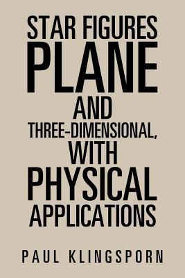 Read Star Figures Plane and Three-Dimensional with Physical Applications - Paul Klingsporn | PDF