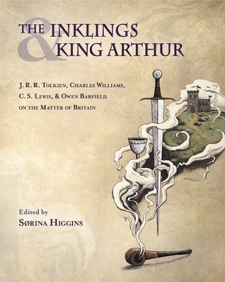 Full Download The Inklings and King Arthur: J. R. R. Tolkien, Charles Williams, C. S. Lewis, Owen Barfield on the Matter of Britain - Sørina Higgins | ePub