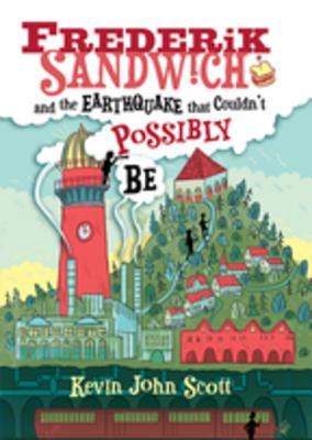 Full Download Frederik Sandwich and the Earthquake That Couldn't Possibly Be - Kevin John Scott | ePub