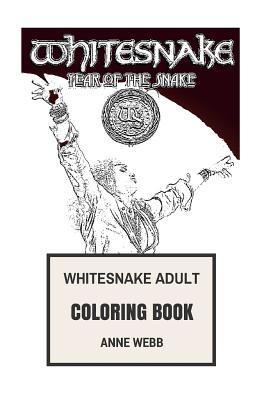 Read Whitesnake Adult Coloring Book: Legendary Hard Rock and Glam Metal Band, Blues and David Coverdale Inspired Adult Coloring Book - Anne Webb | ePub