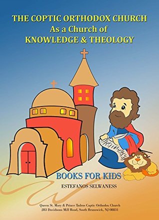 Read Online THE COPTIC ORTHODOX CHURCH As a Church of KNOWLEDGE & THEOLOGY - Fr. Tadros Y. Malaty file in ePub