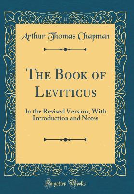 Full Download The Book of Leviticus: In the Revised Version, with Introduction and Notes (Classic Reprint) - Arthur Thomas Chapman file in ePub