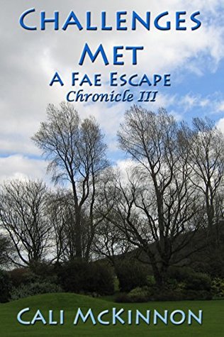 Full Download Challenges Met -- a Fae Escape (Fae Chronicles Book 3) - Cali McKinnon | PDF