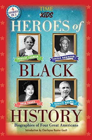Read Heroes of Black History: Biographies of Four Great Americans (America Handbooks, a TIME for Kids Series) - The Editors of TIME for Kids | ePub
