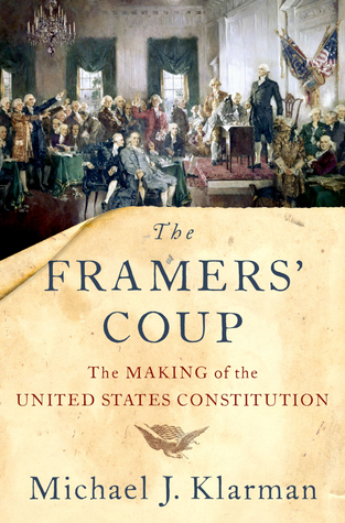 Read The Framers' Coup: The Making of the United States Constitution - Michael J. Klarman | ePub