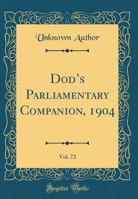 Read Online Dod's Parliamentary Companion, 1905: Seventy-Third Year; The First Parliament of King Edward VII, Elected October, 1900 (Classic Reprint) - Unknown file in PDF