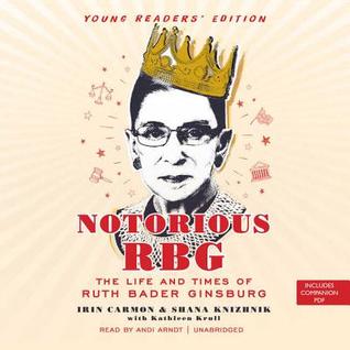 Full Download Notorious Rbg Young Readers' Edition: The Life and Times of Ruth Bader Ginsburg - Irin Carmon | ePub