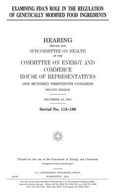 Read Examining FDA's Role in the Regulation of Genetically Modified Food Ingredients - U.S. Congress file in PDF