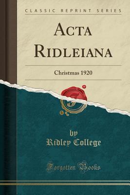 Download ACTA Ridleiana: Christmas 1920 (Classic Reprint) - Ridley College file in ePub