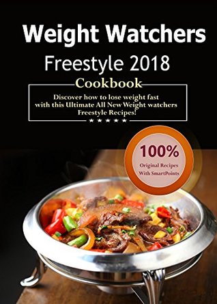 Read Weight Watchers Freestyle Cookbook 2018: Over 35 Delicious and Healthy Weight Watchers Freestyle & Flex Recipes with SmartPoints For Ultimate Weight Loss ( WW Freestyle Weekly Menu Planner ) - Daniel Fisher file in ePub