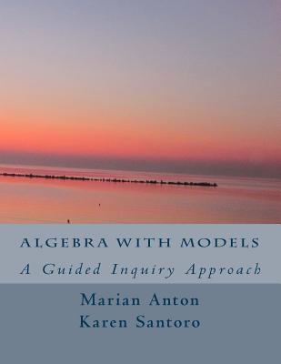 Read Algebra with Models: A Guided Inquiry Approach - Marian Anton | ePub